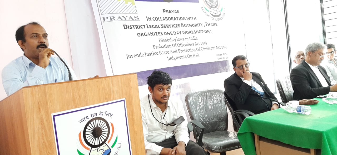 Prayas in collaboration with District Legal Service Authority. Thane, Organised one day workshop on Disability Laws in India, Probation of Offenders Act 1958, Juvenile Justice (Care and Protection of Children) Act 2015 and Judgments on Bail at DLSA Office Thane on December 3, 2019.