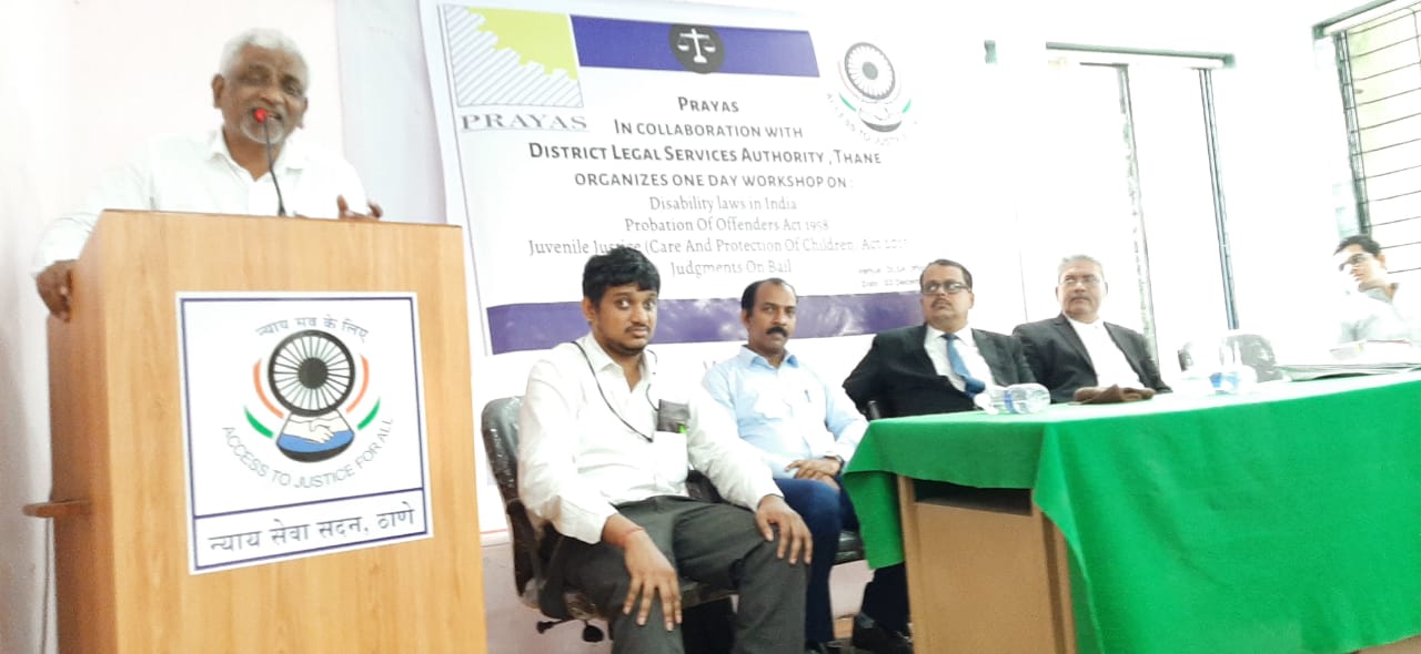 Prayas in collaboration with District Legal Service Authority. Thane, Organised one day workshop on Disability Laws in India, Probation of Offenders Act 1958, Juvenile Justice (Care and Protection of Children) Act 2015 and Judgments on Bail at DLSA Office Thane on December 3, 2019.