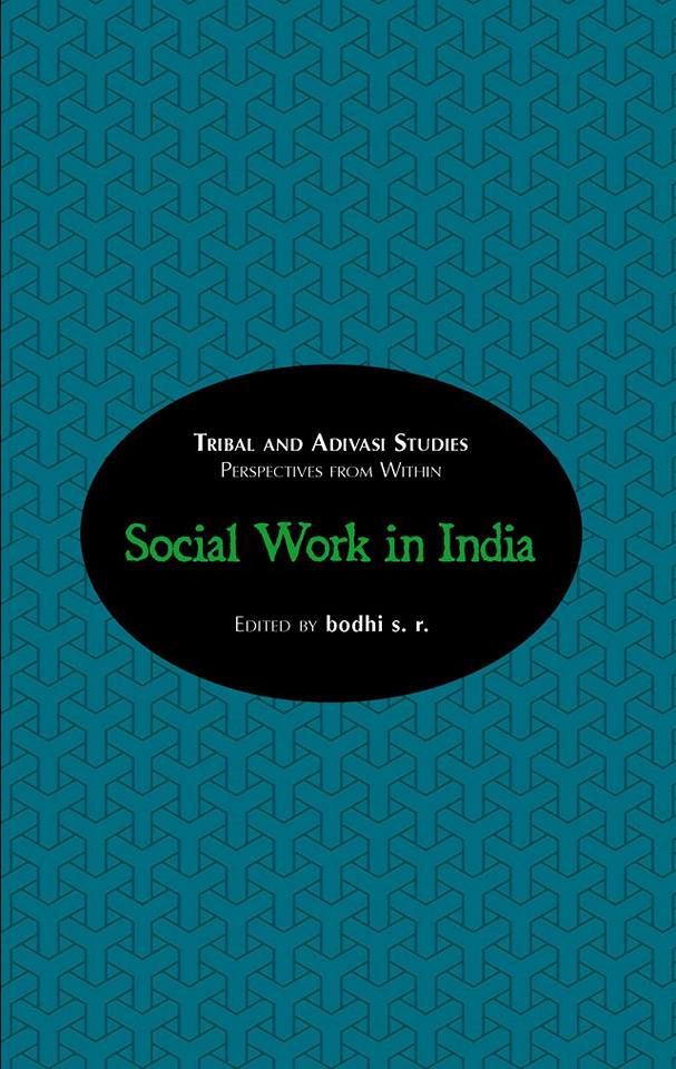 Latest Publication by Centre Faculty bodhi, s r (2016). Social Work in India, Tribal and Adivasi Studies (ed), Vo. III, Adivaani: Kolkata